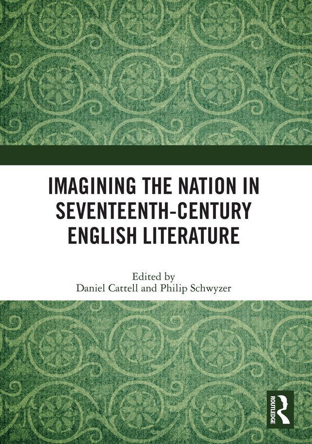Imagining the Nation in Seventeenth-Century English Literature by Daniel Cattell, Philip Schwyzer