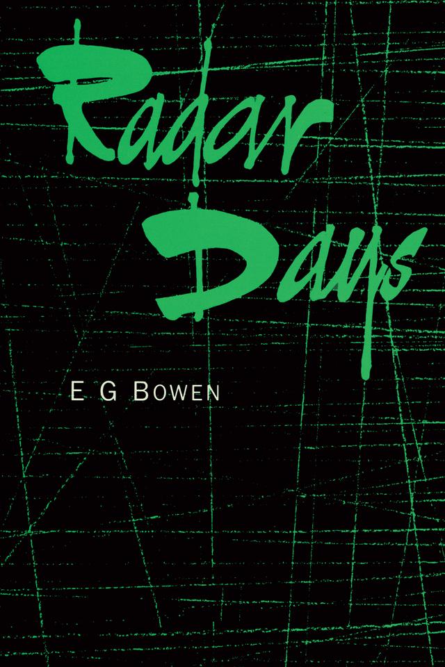 Radar Days by E G. Bowen