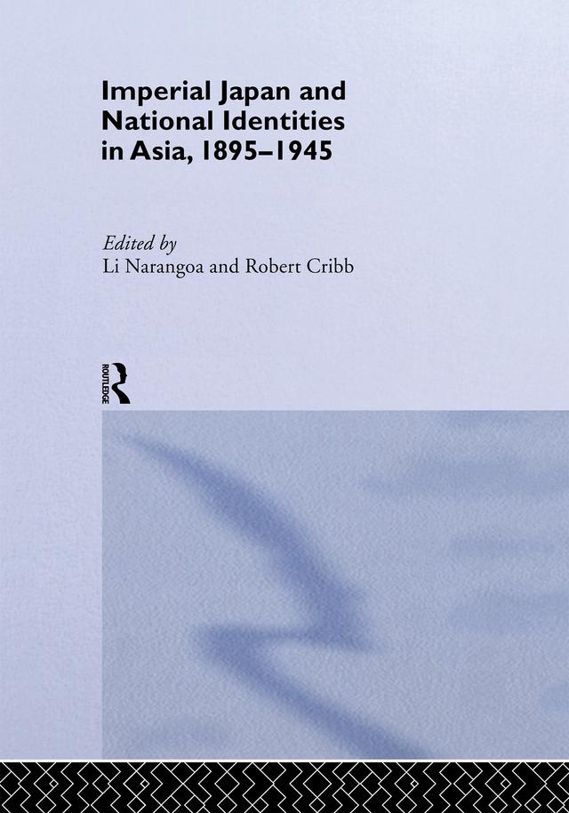 Imperial Japan and National Identities in Asia, 1895-1945 by Narangoa Li, Robert Cribb