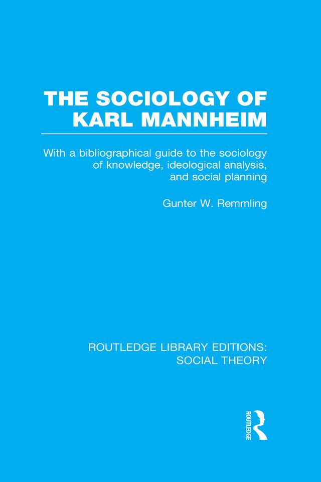 The Sociology of Karl Mannheim (RLE Social Theory) by Gunter Werner Remmling