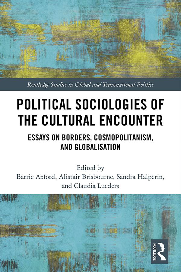 Political Sociologies of the Cultural Encounter by Alistair Brisbourne, Barrie Axford, Claudia Lueders, Sandra Halperin