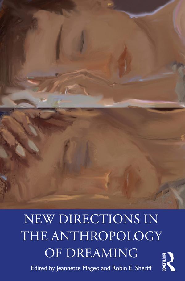 New Directions in the Anthropology of Dreaming by Jeannette Mageo, Robin E. Sheriff