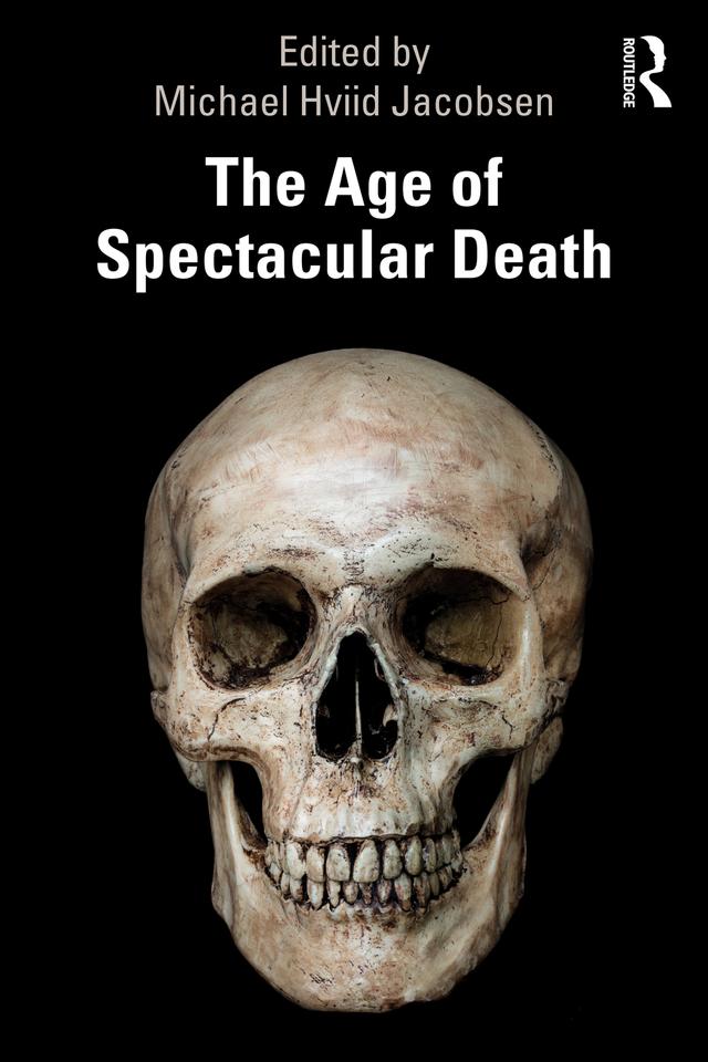 The Age of Spectacular Death by Michael Hviid Jacobsen
