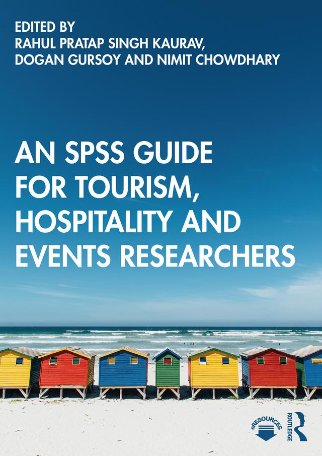 An SPSS Guide for Tourism, Hospitality and Events Researchers by Dogan Gursoy, Nimit Chowdhary, Rahul Pratap Singh Kaurav