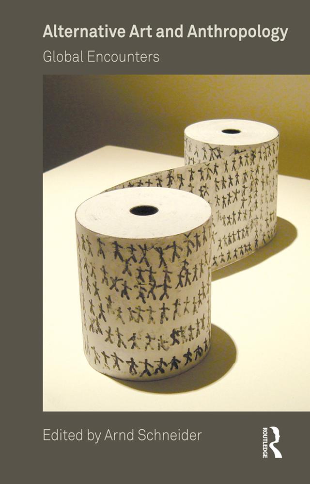 Alternative Art and Anthropology by Arnd Schneider