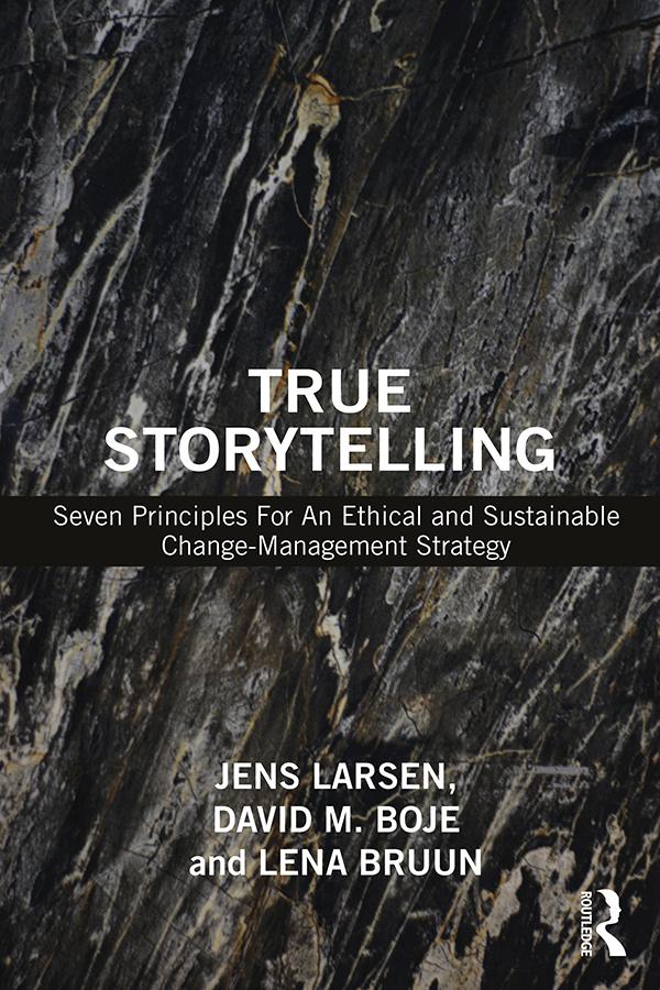 True Storytelling by David M. Boje, Jens Larsen, Lena Bruun