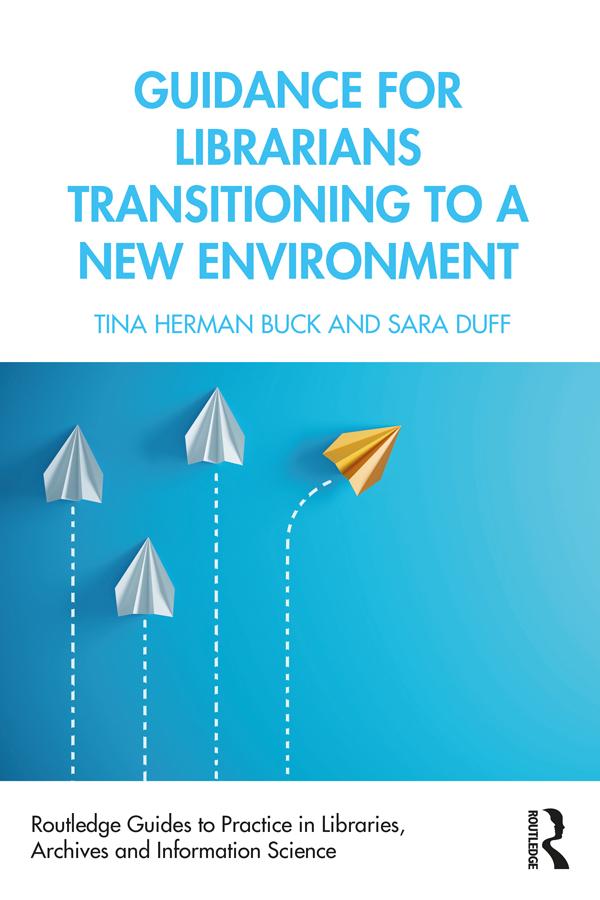 Guidance for Librarians Transitioning to a New Environment by Sara Duff, Tina Herman Buck