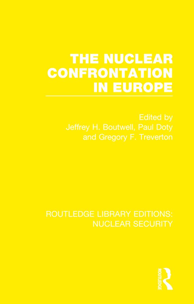 The Nuclear Confrontation in Europe by Gregory F. Treverton, Jeffrey H. Boutwell, Paul Doty