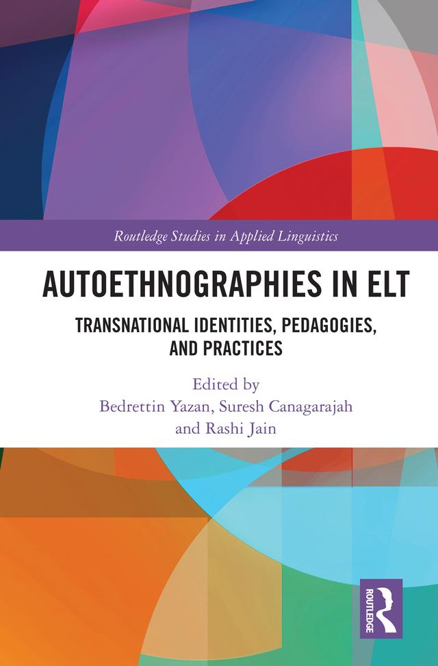 Autoethnographies in ELT by Bedrettin Yazan, Rashi Jain, Suresh Canagarajah