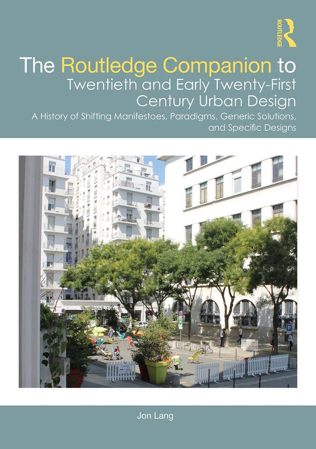 The Routledge Companion to Twentieth and Early Twenty-First Century Urban Design by Jon Lang