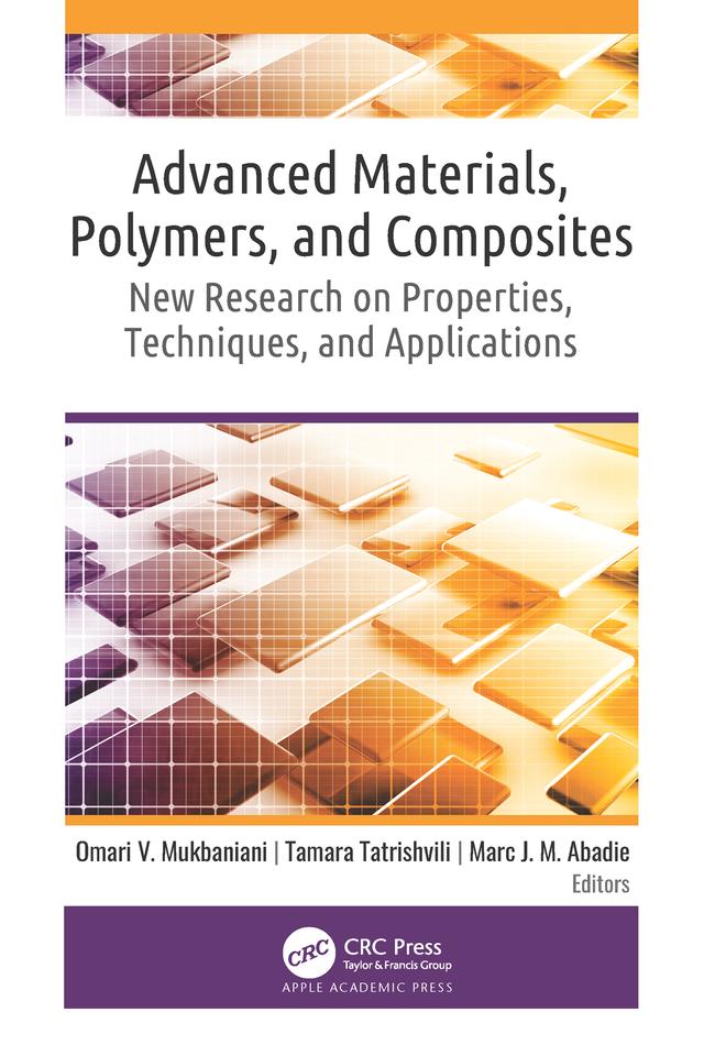 Advanced Materials, Polymers, and Composites by Marc J. M. Abadie, Omari V. Mukbaniani, Tamara Tatrishvili