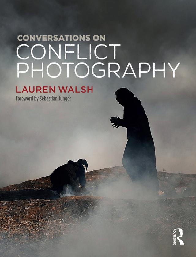 Conversations on Conflict Photography by Lauren Walsh