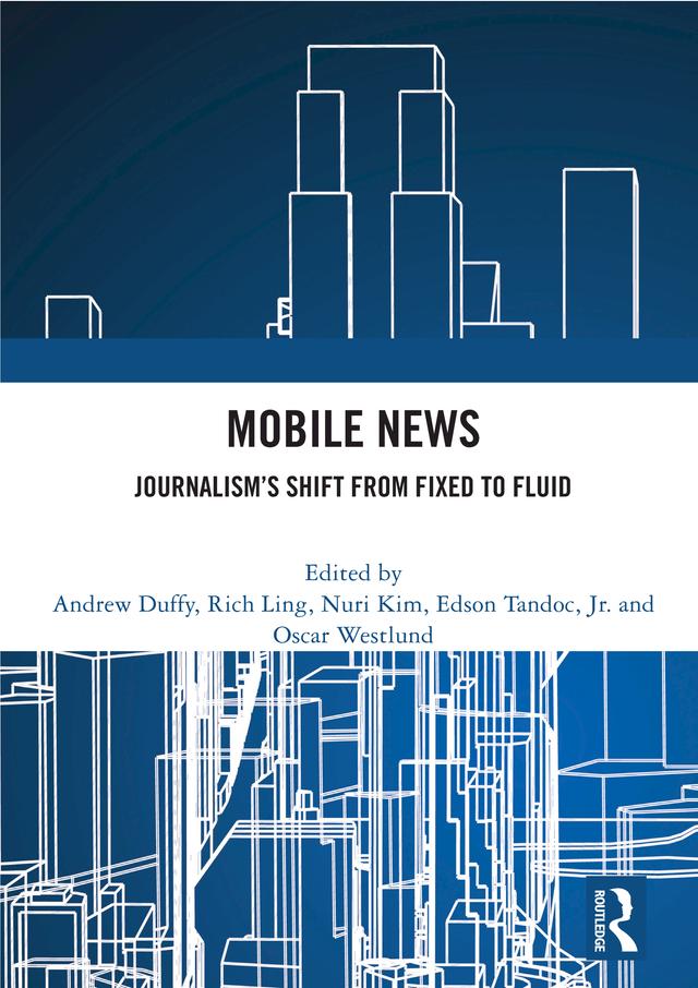 Mobile News by Andrew Duffy, Edson Tandoc, Jr., Nuri Kim, Oscar Westlund, Rich Ling
