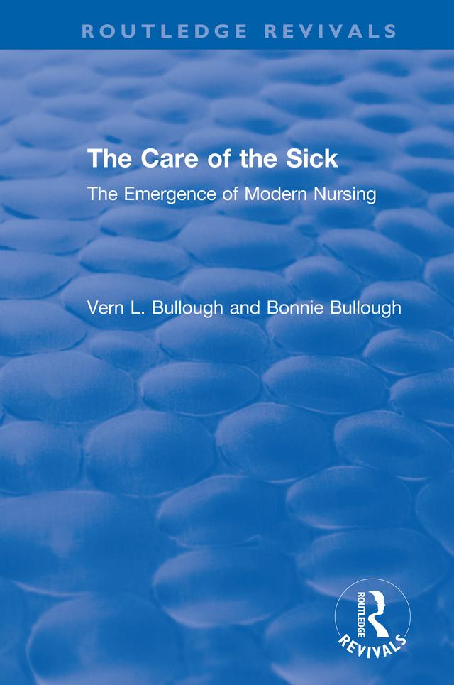 The Care of the Sick by Bonnie Bullough, Vern L. Bullough