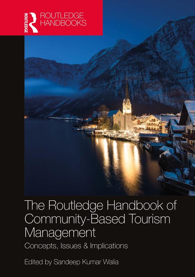The Routledge Handbook of Community Based Tourism Management by Sandeep Kumar Walia