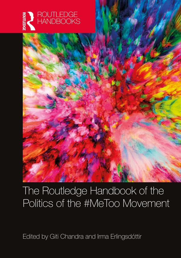 The Routledge Handbook of the Politics of the #MeToo Movement by Giti Chandra, Irma Erlingsdóttir
