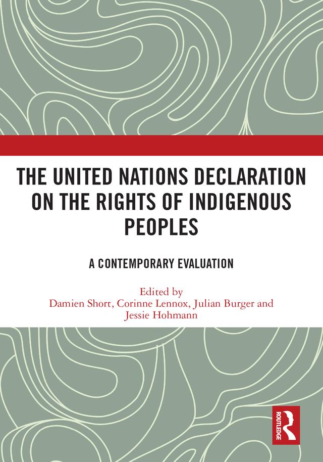The United Nations Declaration on the Rights of Indigenous Peoples by Corinne Lennox, Damien Short, Jessie Hohmann, Julian Burger