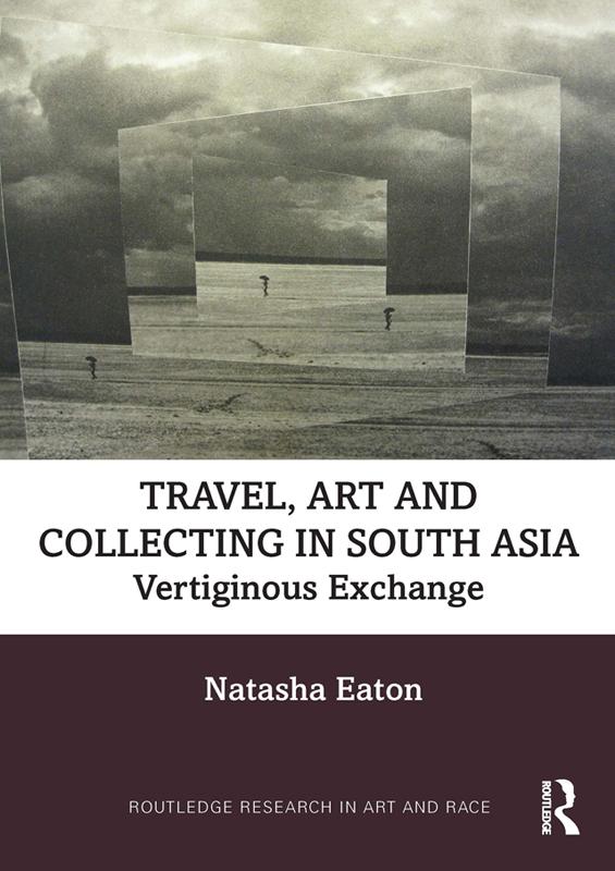 Travel, Art and Collecting in South Asia by Natasha Eaton