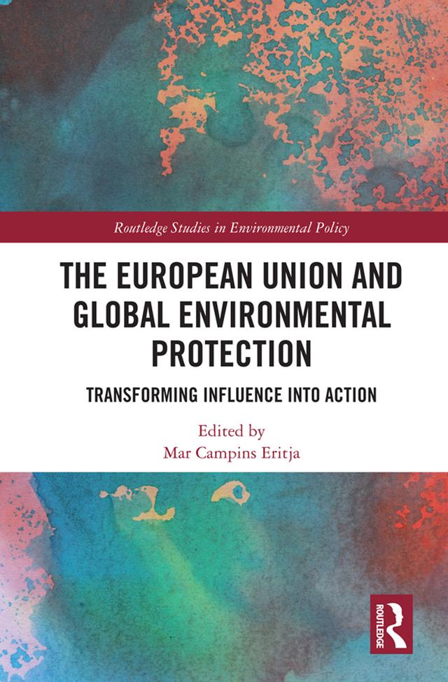 The European Union and Global Environmental Protection by Mar Campins Eritja
