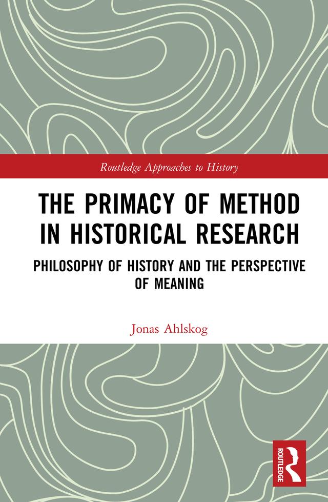 The Primacy of Method in Historical Research by Jonas Ahlskog