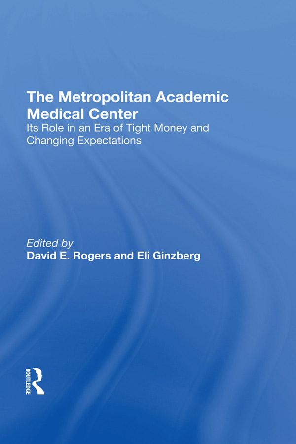 The Metropolitan Academic Medical Center by David E. Rogers, Eli Ginzberg