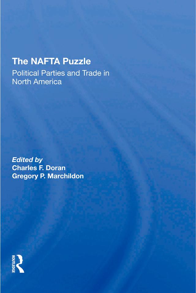 The Nafta Puzzle by Charles Doran, Gregory P Marchildon