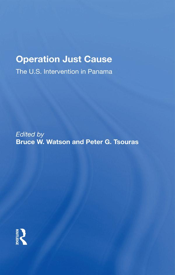 Operation Just Cause by Bruce W. Watson, Peter Tsouras