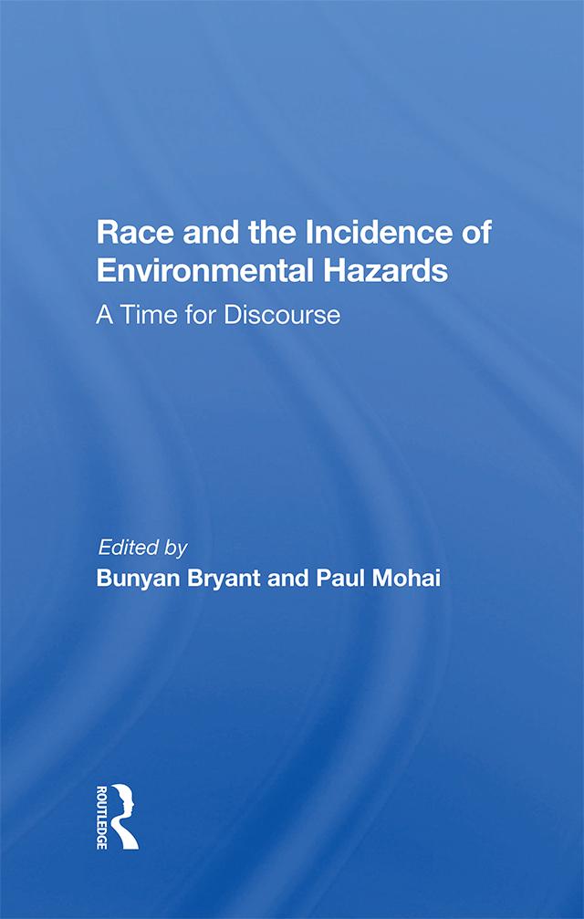 Race And The Incidence Of Environmental Hazards by Bunyan Bryant, Paul Mohai