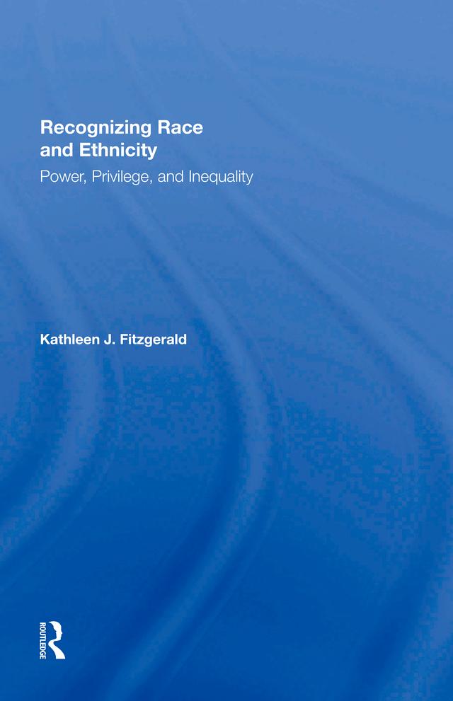 Recognizing Race and Ethnicity, Student Economy Edition by Kathleen Fitzgerald