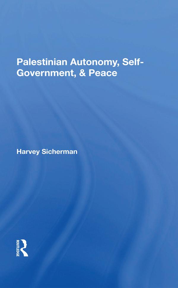 Palestinian Autonomy, Self-government, And Peace by Harvey Sicherman