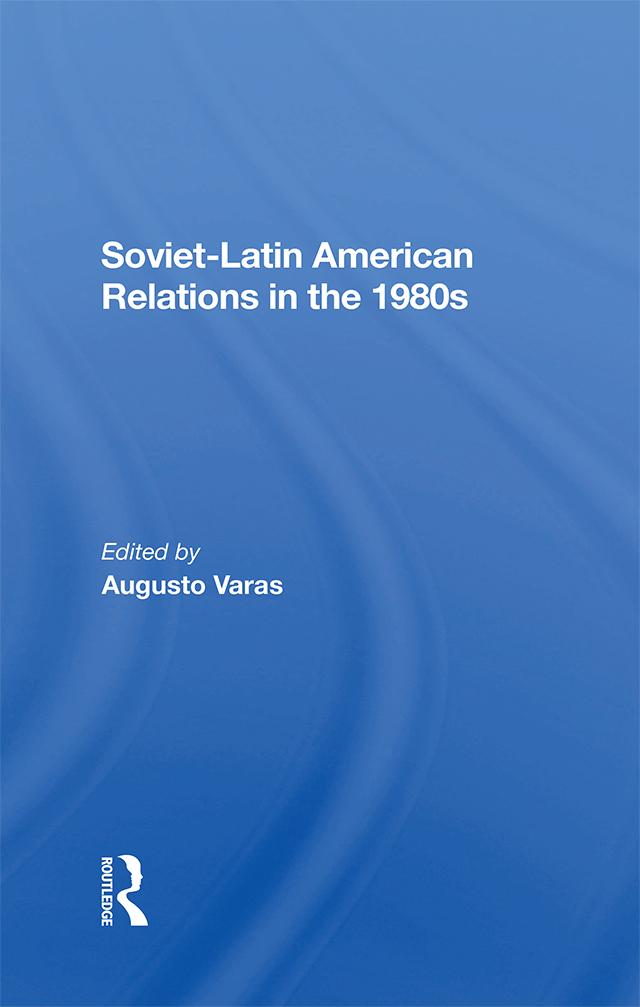 Sovietlatin American Relations In The 1980s by Augusto Varas