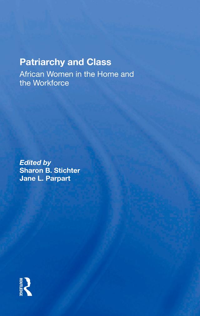 Patriarchy And Class by Jane Parpart, Sharon B Stichter