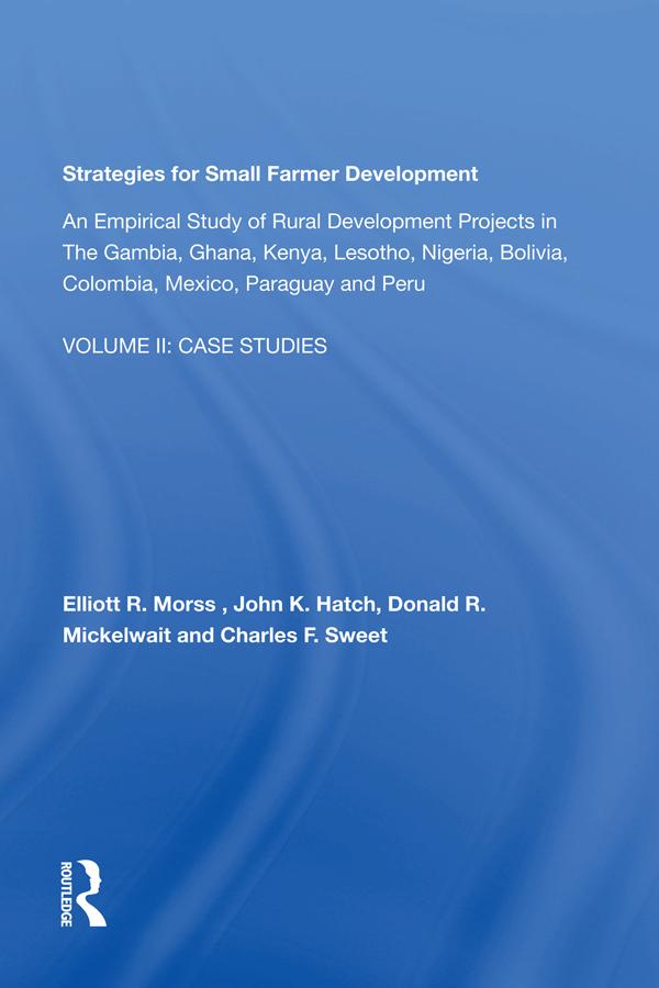 Strategies For Small Farmer Development by Charles F. Sweet, Donald R. Mickelwait, Elliott R. Morss, John K. Hatch
