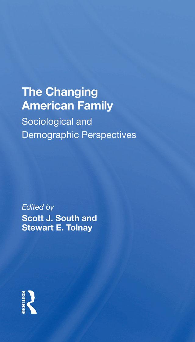 The Changing American Family by Scott J South, Stewart Tolnay