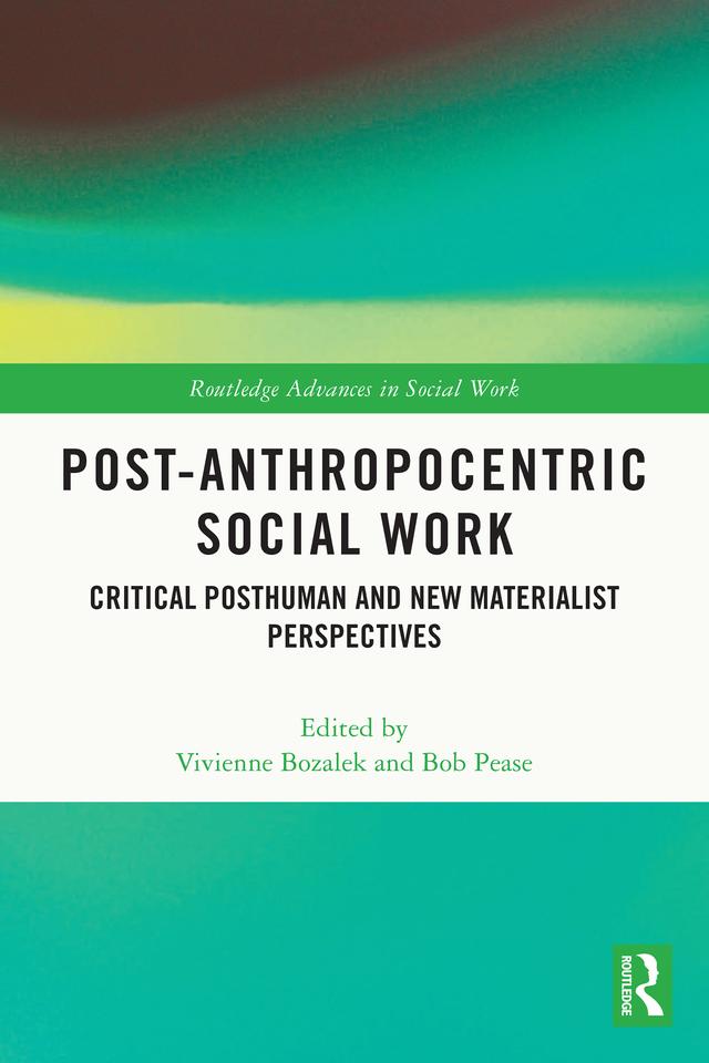Post-Anthropocentric Social Work by Bob Pease, Vivienne Bozalek
