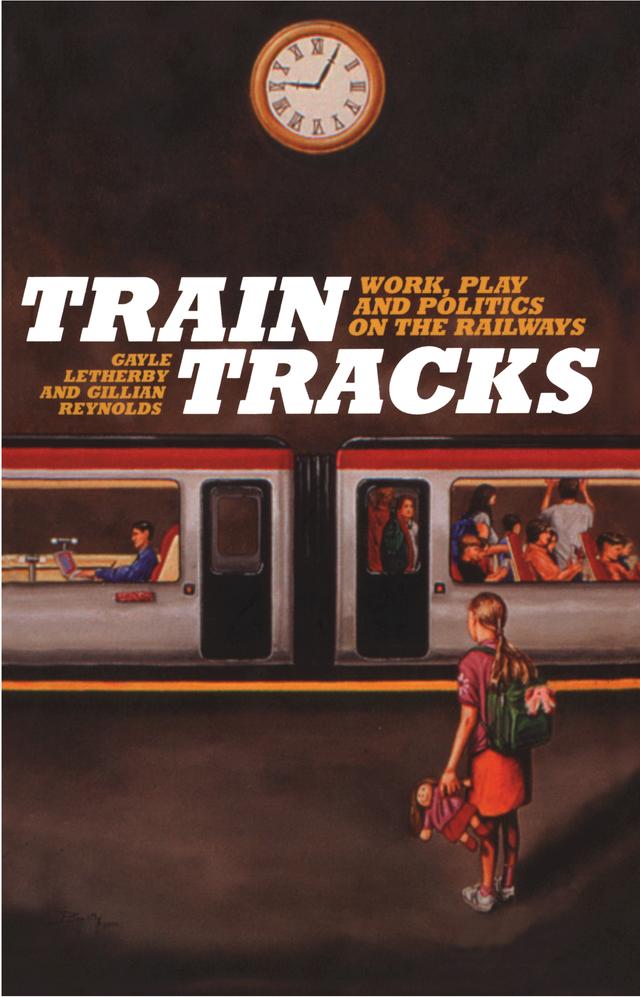 Train Tracks by Gayle Letherby, Gillian Reynolds