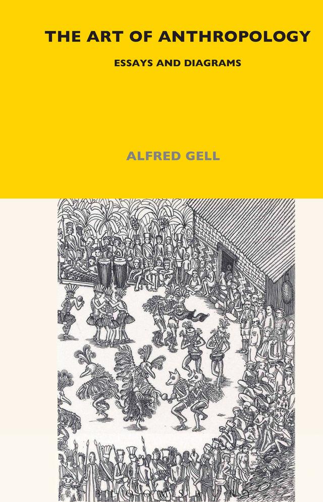 The Art of Anthropology by Alfred Gell