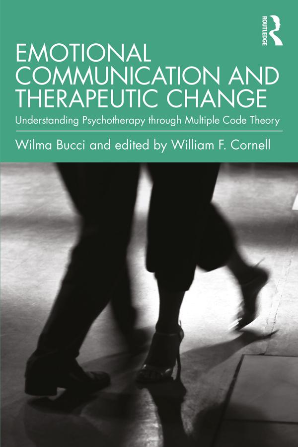 Emotional Communication and Therapeutic Change by William F. Cornell, Wilma Bucci