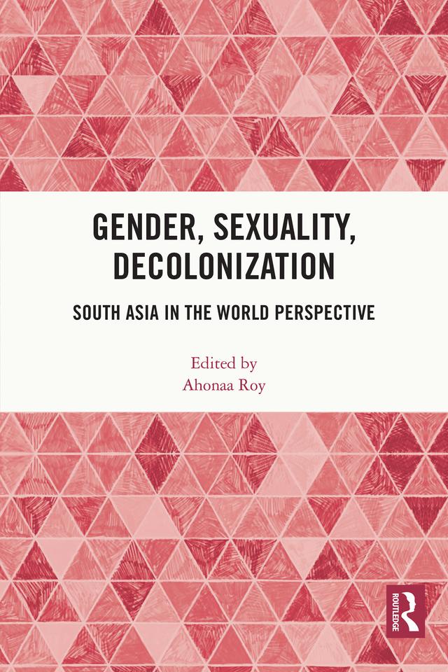 Gender, Sexuality, Decolonization by Ahonaa Roy
