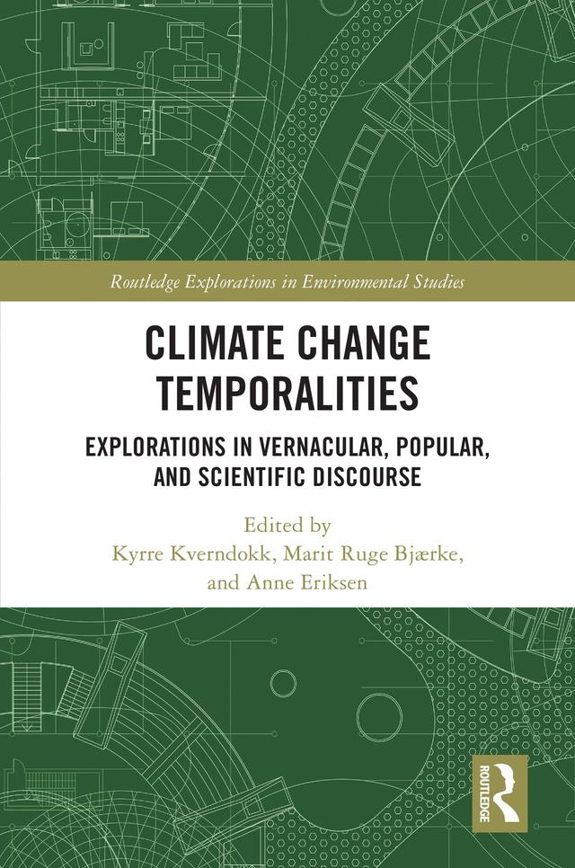 Climate Change Temporalities by Anne Eriksen, Kyrre Kverndokk, Marit Ruge Bjærke