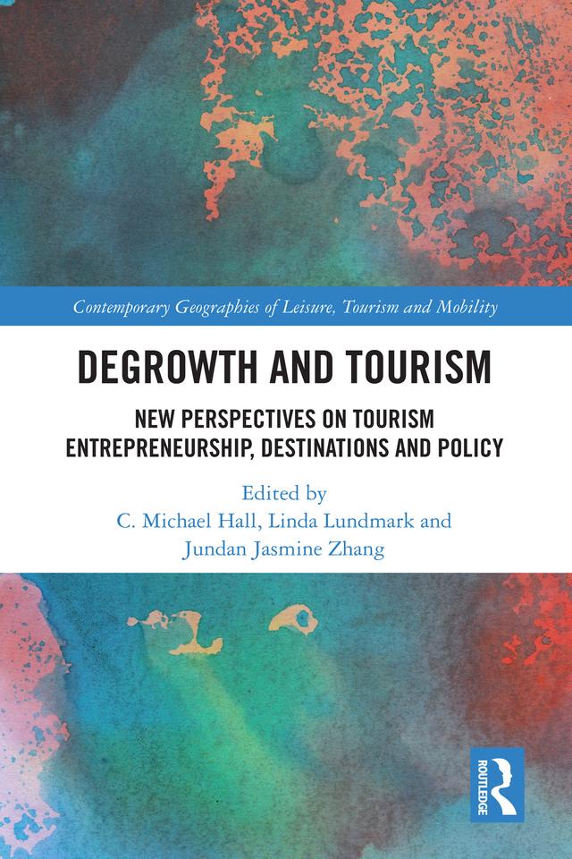 Degrowth and Tourism by C. Michael Hall, Jundan Jasmine Zhang, Linda Lundmark