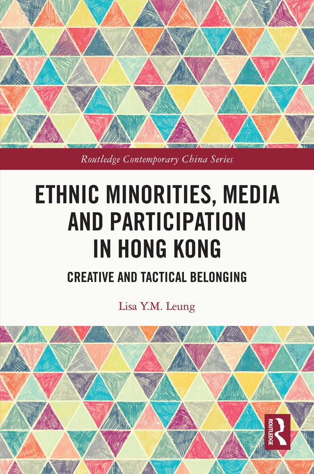 Ethnic Minorities, Media and Participation in Hong Kong by Lisa Y.M. Leung