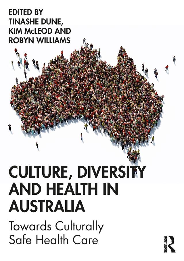 Culture, Diversity and Health in Australia by Kim McLeod, Robyn Williams, Tinashe Dune