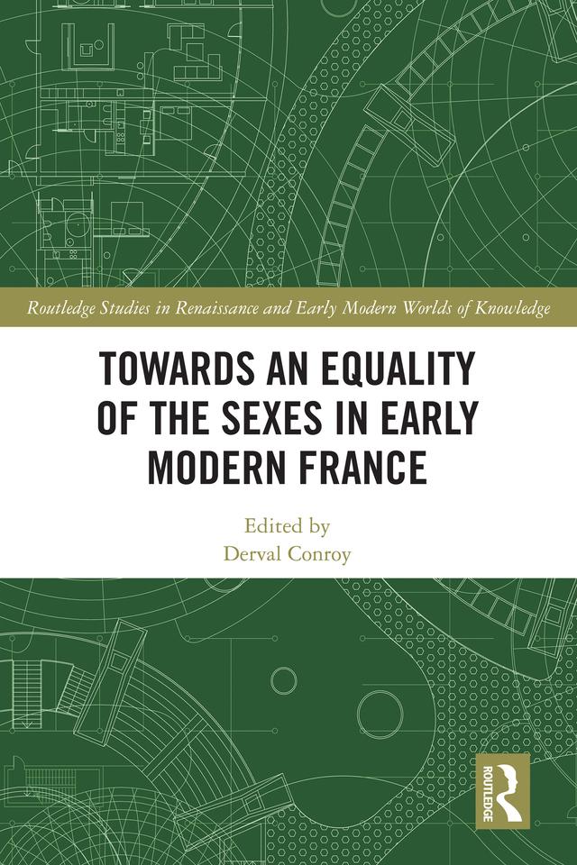 Towards an Equality of the Sexes in Early Modern France by Derval Conroy