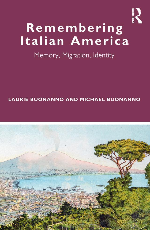 Remembering Italian America by Laurie Buonanno, Michael Buonanno