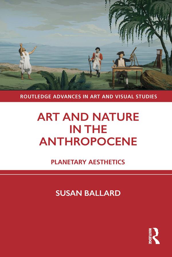 Art and Nature in the Anthropocene by Susan Ballard