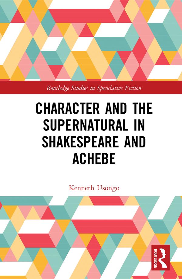 Character and the Supernatural in Shakespeare and Achebe by Kenneth Usongo