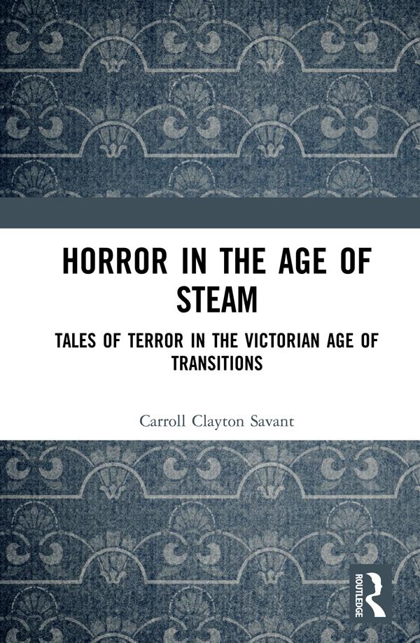 Horror in the Age of Steam by Carroll Clayton Savant