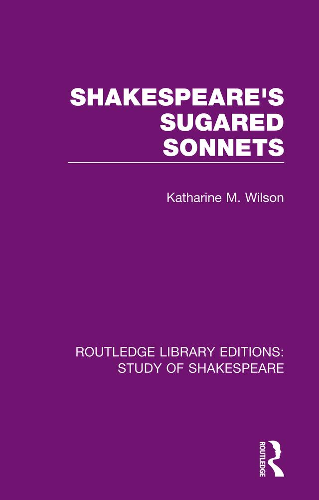 Shakespeare’s Sugared Sonnets by Katharine M. Wilson
