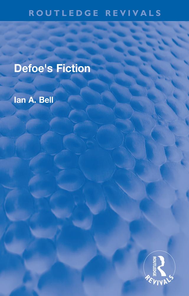 Defoe's Fiction by Ian A. Bell